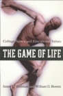 The Game of Life : College Sports and Educational Values - eBook