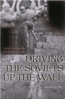Driving the Soviets up the Wall : Soviet-East German Relations, 1953-1961 - eBook