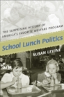 School Lunch Politics : The Surprising History of America's Favorite Welfare Program - eBook