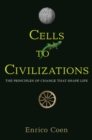 Cells to Civilizations : The Principles of Change That Shape Life - eBook