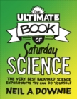 The Ultimate Book of Saturday Science : The Very Best Backyard Science Experiments You Can Do Yourself - eBook