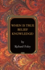 When Is True Belief Knowledge? - eBook