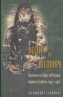 Bodies of Memory : Narratives of War in Postwar Japanese Culture, 1945-1970 - eBook