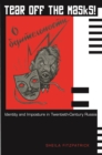 Tear Off the Masks! : Identity and Imposture in Twentieth-Century Russia - eBook