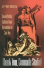 Thank You, Comrade Stalin! : Soviet Public Culture from Revolution to Cold War - eBook