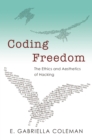 Coding Freedom : The Ethics and Aesthetics of Hacking - eBook