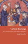 Cultural Exchange : Jews, Christians, and Art in the Medieval Marketplace - eBook