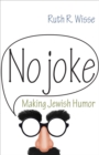 No Joke : Making Jewish Humor - eBook