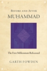 Before and After Muhammad : The First Millennium Refocused - eBook