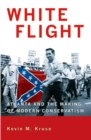 White Flight : Atlanta and the Making of Modern Conservatism - eBook