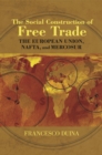 The Social Construction of Free Trade : The European Union, NAFTA, and Mercosur - eBook