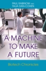 A Machine to Make a Future : Biotech Chronicles - eBook