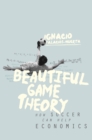 Beautiful Game Theory : How Soccer Can Help Economics - eBook