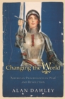 Changing the World : American Progressives in War and Revolution - eBook