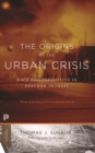 The Origins of the Urban Crisis : Race and Inequality in Postwar Detroit - Updated Edition - eBook
