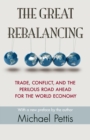 The Great Rebalancing : Trade, Conflict, and the Perilous Road Ahead for the World Economy - Updated Edition - eBook