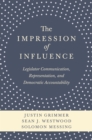 The Impression of Influence : Legislator Communication, Representation, and Democratic Accountability - eBook