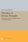 Theodicy in Islamic Thought : The Dispute Over Al-Ghazali's Best of All Possible Worlds - eBook