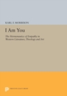 I Am You : The Hermeneutics of Empathy in Western Literature, Theology and Art - eBook