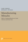 Manufacturing Miracles : Paths of Industrialization in Latin America and East Asia - eBook