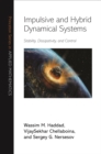 Impulsive and Hybrid Dynamical Systems : Stability, Dissipativity, and Control - eBook