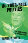 In-Your-Face Politics : The Consequences of Uncivil Media - eBook