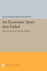 An Economic Spurt that Failed : Four Lectures in Austrian History - eBook