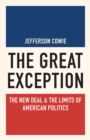 The Great Exception : The New Deal and the Limits of American Politics - eBook