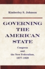 Governing the American State : Congress and the New Federalism, 1877-1929 - eBook