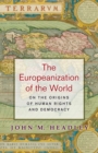 The Europeanization of the World : On the Origins of Human Rights and Democracy - eBook