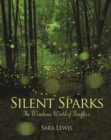 Silent Sparks : The Wondrous World of Fireflies - eBook