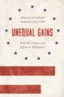 Unequal Gains : American Growth and Inequality since 1700 - eBook