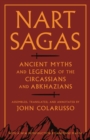 Nart Sagas : Ancient Myths and Legends of the Circassians and Abkhazians - eBook