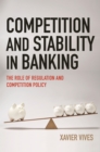 Competition and Stability in Banking : The Role of Regulation and Competition Policy - eBook