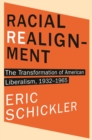 Racial Realignment : The Transformation of American Liberalism, 1932-1965 - eBook