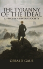 The Tyranny of the Ideal : Justice in a Diverse Society - eBook