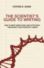 The Scientist's Guide to Writing : How to Write More Easily and Effectively throughout Your Scientific Career - eBook