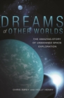 Dreams of Other Worlds : The Amazing Story of Unmanned Space Exploration - Revised and Updated Edition - eBook