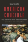 American Crucible : Race and Nation in the Twentieth Century - eBook