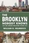 The Brooklyn Nobody Knows : An Urban Walking Guide - eBook