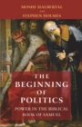 The Beginning of Politics : Power in the Biblical Book of Samuel - eBook