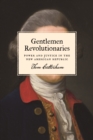 Gentlemen Revolutionaries : Power and Justice in the New American Republic - eBook