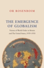 The Emergence of Globalism : Visions of World Order in Britain and the United States, 1939-1950 - eBook