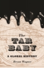 The Tar Baby : A Global History - eBook