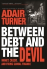 Between Debt and the Devil : Money, Credit, and Fixing Global Finance - eBook