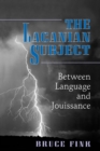 The Lacanian Subject : Between Language and Jouissance - eBook