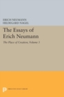 The Essays of Erich Neumann, Volume 3 : The Place of Creation - eBook