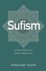 Sufism : A New History of Islamic Mysticism - eBook