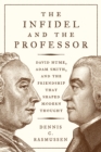 The Infidel and the Professor : David Hume, Adam Smith, and the Friendship That Shaped Modern Thought - eBook