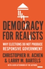 Democracy for Realists : Why Elections Do Not Produce Responsive Government - eBook